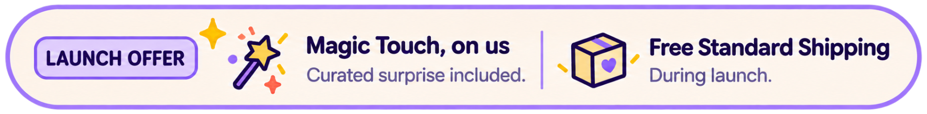 Launch Offer: Magic Touch included at no extra cost and free standard shipping during launch.